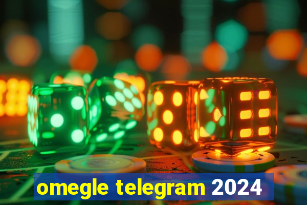 omegle telegram 2024